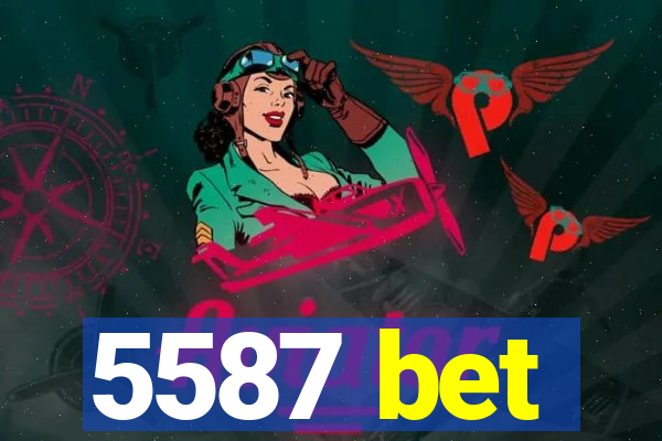 5587 bet